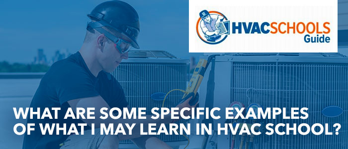 What Are Some Specific Examples of What I May Learn in HVAC School?